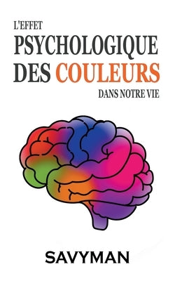 L'effet Psychologique Des Couleurs Dans Notre Vie by Savyman