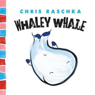 Whaley Whale by Raschka, Chris