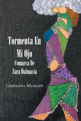 Tormenta En Mi Ojo: Comarca De Zara Dalmacia by Mussapp, Giovanna