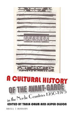 A Cultural History of the Avant-Garde in the Nordic Countries 1950-1975 by &#216;Rum