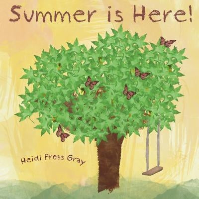 Summer is Here by Gray, Heidi Pross