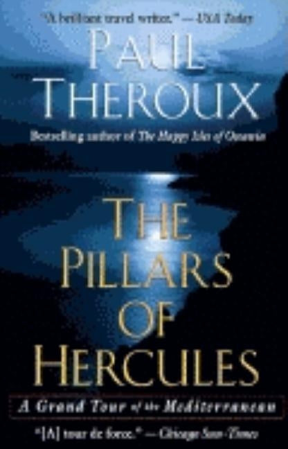 The Pillars of Hercules: A Grand Tour of the Mediterranean by Theroux, Paul