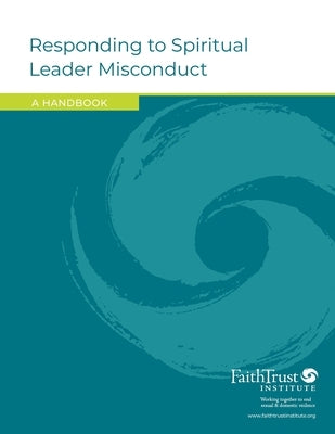 Responding to Spiritual Leader Misconduct: A Handbook by Faithtrust Institute