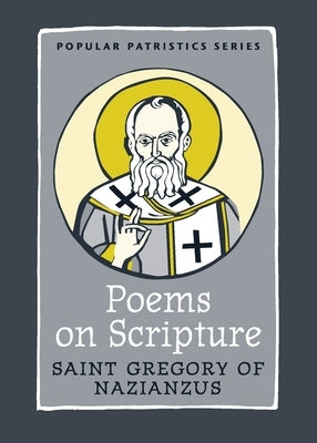 Poems on Scripture: Saint Gregory of Nazianzus by Gregory