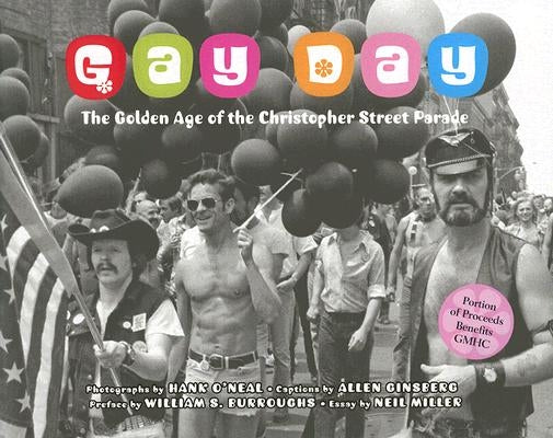 Gay Day: The Golden Age of the Christopher Street Parade 1974-1983 by O'Neal, Hank