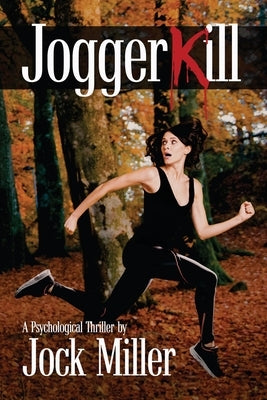 JoggerKill: A Psychological Thriller by Miller, Jock
