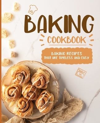 Baking Cookbook: Baking Recipes that are Timeless and Easy (2nd Edition) by Press, Booksumo