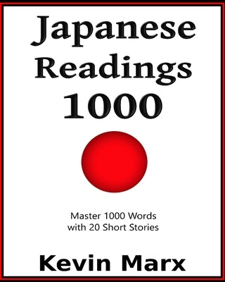 Japanese Readings 1000: Master 1000 Words with 20 Short Stories by Marx, Kevin