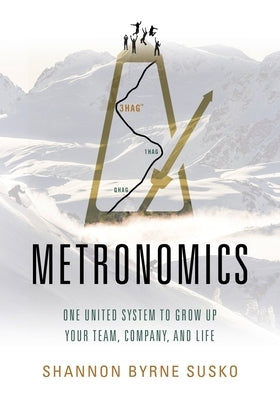 Metronomics: One United System to Grow Up Your Team, Company, and Life by Susko, Shannon