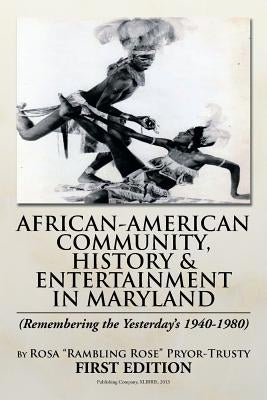 African-American Community, History & Entertainment in Maryland by Pryor, Rosa Rambling Rose