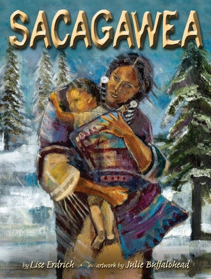 Sacagawea by Erdrich, Liselotte