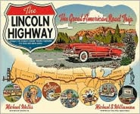 The Lincoln Highway: Coast to Coast from Times Square to the Golden Gate by Wallis, Michael