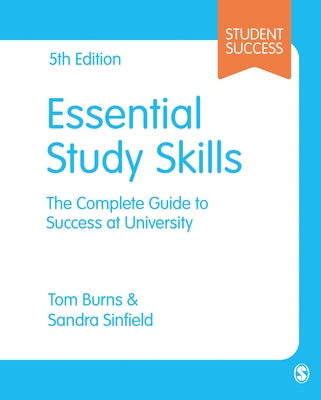 Essential Study Skills: The Complete Guide to Success at University by Burns, Tom