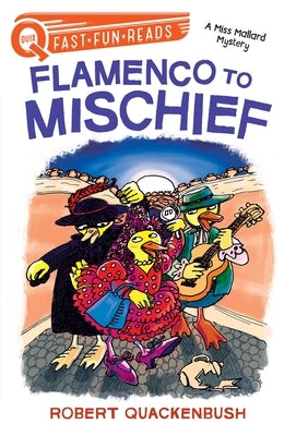 Flamenco to Mischief: A Miss Mallard Mystery by Quackenbush, Robert