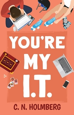 You're My IT: Nerds of Happy Valley Book 1 by Holmberg, C. N.