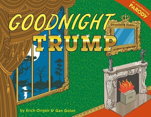 Goodnight Trump: A Parody by Golan, Gan