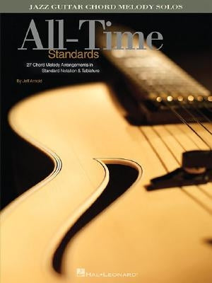 All-Time Standards: Jazz Guitar Chord Melody Solos by Arnold, Jeff