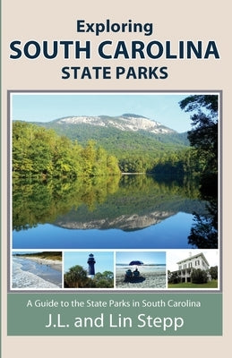 Exploring South Carolina State Parks by Stepp, J. L. And Lin