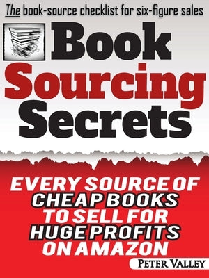 Book Sourcing Secrets: Every source of cheap books to sell for huge profits on Amazon by Valley, Peter