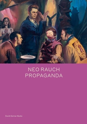 Neo Rauch: Propaganda by Rauch, Neo