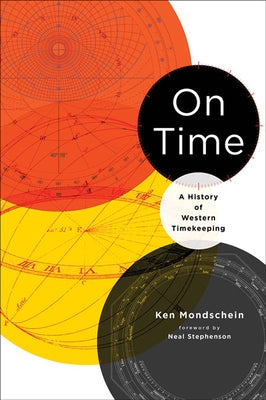 On Time: A History of Western Timekeeping by Mondschein, Kenneth