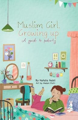 Muslim Girl, Growing Up: A Guide to Puberty by Nabil, Natalia