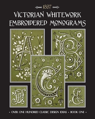 Victorian Whitework Embroidered Monograms: Book 1 by Johnson, Susan