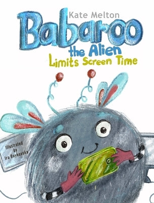 Babaroo the Alien Limits Screen Time by Melton, Kate