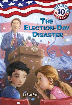 Capital Mysteries #10: The Election-Day Disaster by Roy, Ron