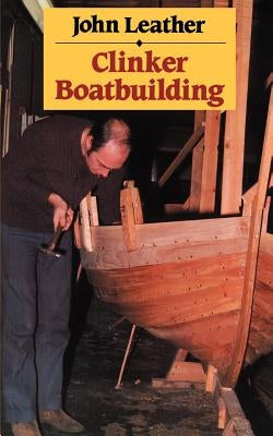 Clinker Boatbuilding by Leather, John