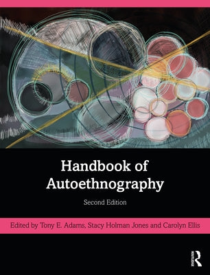 Handbook of Autoethnography by Adams, Tony E.