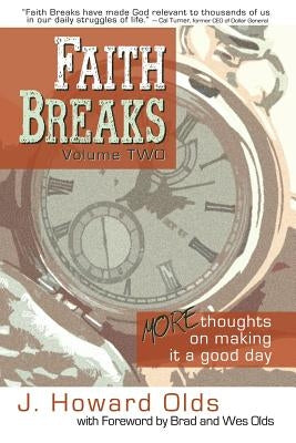 Faith Breaks, Volume 2: More Thoughts on Making It a Good Day by Olds, J. Howard