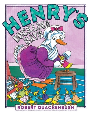 Henry's Duckling Days by Quackenbush, Robert