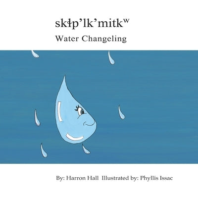 Sk&#620;p'lk'mitkw / Water Changeling by Hall, Harron