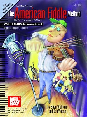 American Fiddle Method Vol. 1 Piano Accompaniment: Beginning Tunes and Techniques by Wicklund, Brian