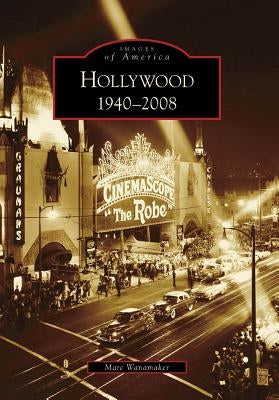 Hollywood 1940-2008 by Wanamaker, Marc