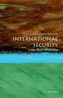 International Security: A Very Short Introduction by Browning, Christopher S.