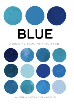 Blue: Exploring Color in Art by Zucchi, Valentina