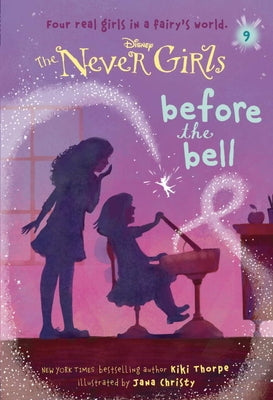 Never Girls #9: Before the Bell (Disney: The Never Girls) by Thorpe, Kiki