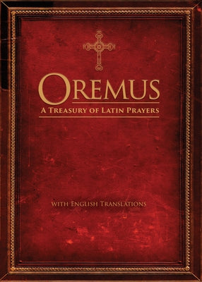 Oremus: A Treasury of Latin Prayers with English Translations by Ave Maria Press