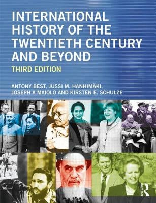 International History of the Twentieth Century and Beyond: Third Edition by Best, Antony