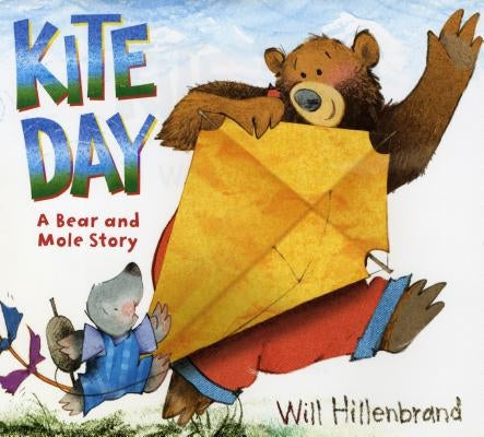 Kite Day: A Bear and Mole Story by Hillenbrand, Will