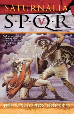 Spqr V: Saturnalia by Roberts, John Maddox