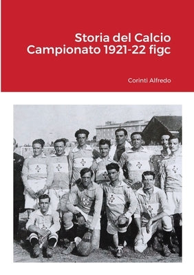 Storia del Calcio Campionato 1921-22 figc by Corinti, Alfredo