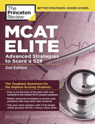 MCAT Elite, 2nd Edition: Advanced Strategies to Score a 528 by The Princeton Review
