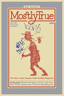 Mostly True: The West's Most Popular Hobo Graffiti Magazine by Daniel, Bill