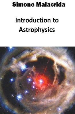 Introduction to Astrophysics by Malacrida, Simone