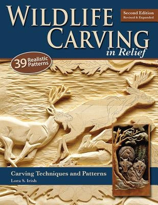 Wildlife Carving in Relief: Carving Techniques and Patterns by Irish, Lora S.