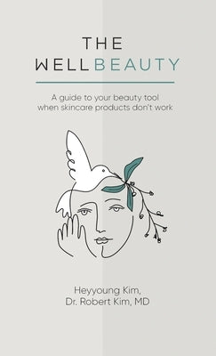 The WellBeauty: A guide to your beauty tool when skincare products don't work by Kim, Heyyoung