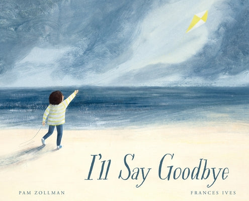 I'll Say Goodbye by Zollman, Pam